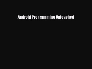 [Read PDF] Android Programming Unleashed Download Online