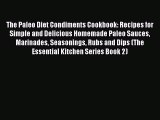 [Read Book] The Paleo Diet Condiments Cookbook: Recipes for Simple and Delicious Homemade Paleo
