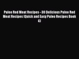 [Read Book] Paleo Red Meat Recipes - 30 Delicious Paleo Red Meat Recipes (Quick and Easy Paleo