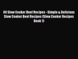 [Read Book] 30 Slow Cooker Beef Recipes - Simple & Delicious Slow Cooker Beef Recipes (Slow