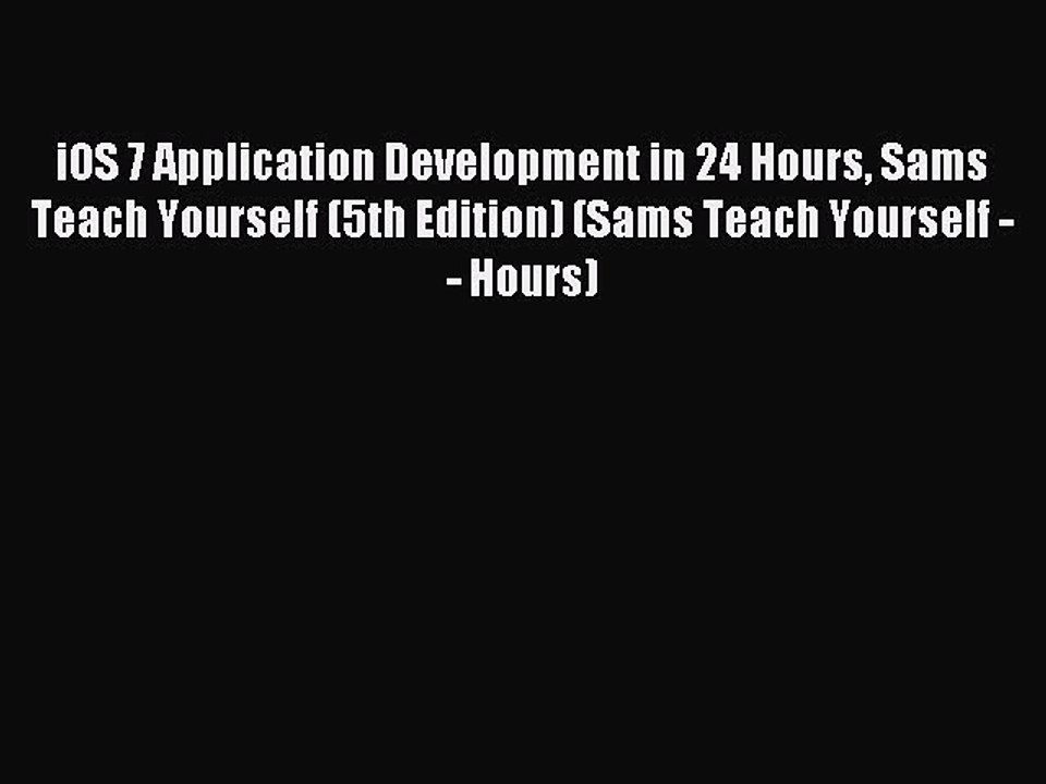 [Read PDF] iOS 7 Application Development in 24 Hours Sams Teach Yourself (5th Edition) (Sams