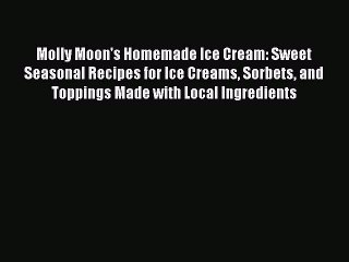 Télécharger la video: [Read Book] Molly Moon's Homemade Ice Cream: Sweet Seasonal Recipes for Ice Creams Sorbets