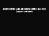 [Read Book] D'Lish Deviled Eggs: A Collection of Recipes from Creative to Classic  EBook