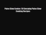 [PDF] Paleo Slow Cooker: 50 Everyday Paleo Slow Cooking Recipes [Download] Online