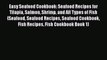 [Read Book] Easy Seafood Cookbook: Seafood Recipes for Tilapia Salmon Shrimp and All Types