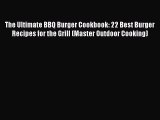 [Read Book] The Ultimate BBQ Burger Cookbook: 22 Best Burger Recipes for the Grill (Master