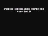 [Read Book] Dressings Toppings & Sauces (Gourmet Ninja Guides Book 6)  EBook