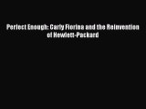 [PDF] Perfect Enough: Carly Fiorina and the Reinvention of Hewlett-Packard [Download] Full