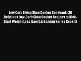 [Read Book] Low Carb Living Slow Cooker Cookbook: 30 Delicious Low-Carb Slow Cooker Recipes