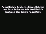 [Read Book] Freezer Meals for Slow Cooker: Easy and Delicious Dump Dinner Recipes and Make