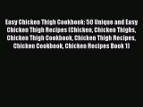 [Read Book] Easy Chicken Thigh Cookbook: 50 Unique and Easy Chicken Thigh Recipes (Chicken