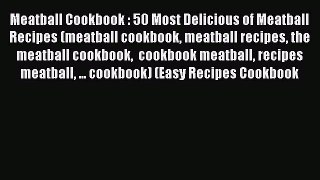 [Read Book] Meatball Cookbook : 50 Most Delicious of Meatball Recipes (meatball cookbook meatball