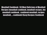[Read Book] Meatball Cookbook : 50 Most Delicious of Meatball Recipes (meatball cookbook meatball