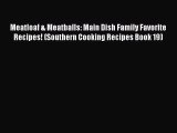 [Read Book] Meatloaf & Meatballs: Main Dish Family Favorite Recipes! (Southern Cooking Recipes