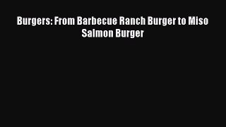 [Read Book] Burgers: From Barbecue Ranch Burger to Miso Salmon Burger  EBook