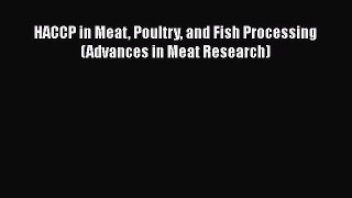 [Read Book] HACCP in Meat Poultry and Fish Processing (Advances in Meat Research)  EBook
