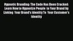 [PDF] Hypnotic Branding: The Code Has Been Cracked:  Learn How to Hypnotize People  to Your