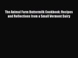 [Read Book] The Animal Farm Buttermilk Cookbook: Recipes and Reflections from a Small Vermont