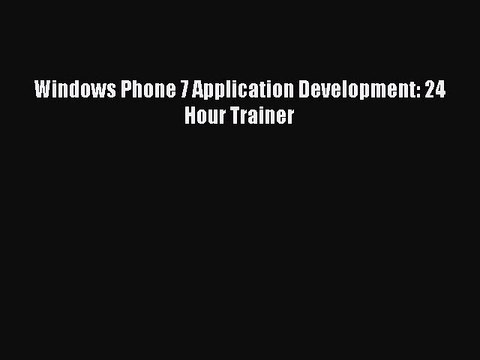 [Read PDF] Windows Phone 7 Application Development: 24 Hour Trainer Ebook Online