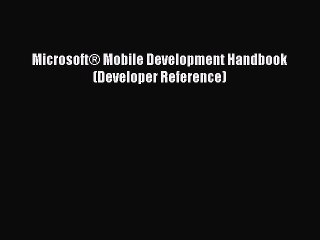 [Read PDF] Microsoft® Mobile Development Handbook (Developer Reference) Download Online