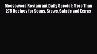 [Read Book] Moosewood Restaurant Daily Special: More Than 275 Recipes for Soups Stews Salads