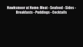 [Read Book] Hawksmoor at Home: Meat - Seafood - Sides - Breakfasts - Puddings - Cocktails