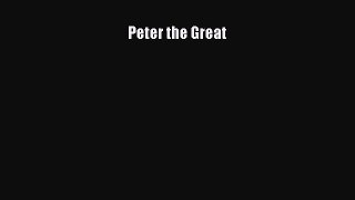 [PDF] Peter the Great [Read] Online