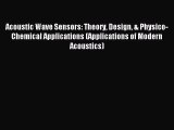 Read Acoustic Wave Sensors: Theory Design & Physico-Chemical Applications (Applications of