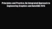 Read Principles and Practice: An Integrated Approach to Engineering Graphics and AutoCAD 2015