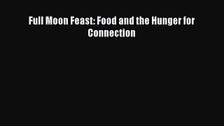 [Read Book] Full Moon Feast: Food and the Hunger for Connection  EBook