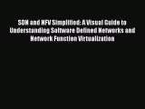 Book SDN and NFV Simplified: A Visual Guide to Understanding Software Defined Networks and