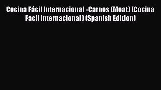 [Read Book] Cocina Fácil Internacional -Carnes (Meat) (Cocina Facil Internacional) (Spanish