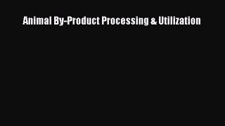[Read Book] Animal By-Product Processing & Utilization  EBook