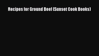 [Read Book] Recipes for Ground Beef (Sunset Cook Books)  EBook