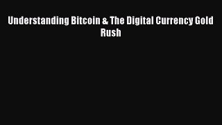 [Read PDF] Understanding Bitcoin & The Digital Currency Gold Rush Ebook Free