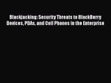 Book Blackjacking: Security Threats to BlackBerry Devices PDAs and Cell Phones in the Enterprise