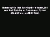 Read Mastering Unix Shell Scripting: Bash Bourne and Korn Shell Scripting for Programmers System