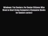 Read Windows 7 for Seniors: For Senior Citizens Who Want to Start Using Computers (Computer