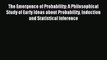 Read The Emergence of Probability: A Philosophical Study of Early Ideas about Probability Induction