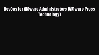 Read DevOps for VMware Administrators (VMware Press Technology) Ebook Free