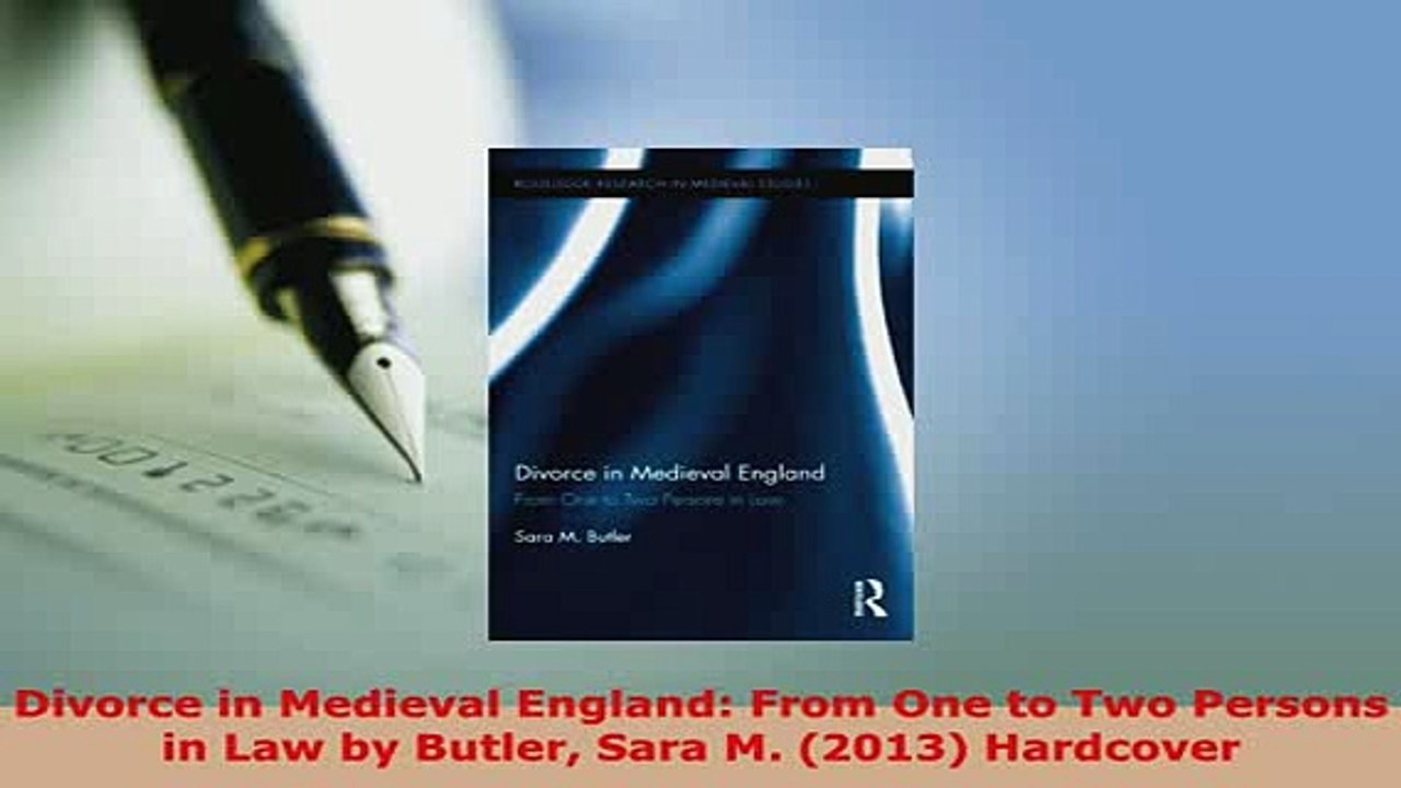 PDF  Divorce in Medieval England From One to Two Persons in Law by Butler Sara M 2013  EBook