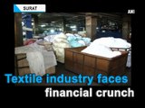 Textile industry faces financial crunch
