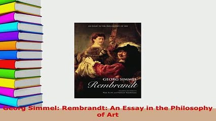 Download  Georg Simmel Rembrandt An Essay in the Philosophy of Art Read Online