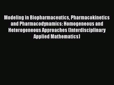 [PDF] Modeling in Biopharmaceutics Pharmacokinetics and Pharmacodynamics: Homogeneous and Heterogeneous