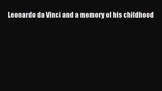 Download Leonardo da Vinci and a memory of his childhood PDF Online