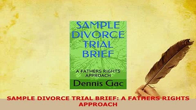 Download SAMPLE DIVORCE TRIAL BRIEF A FATHERS RIGHTS APPROACH Free Books