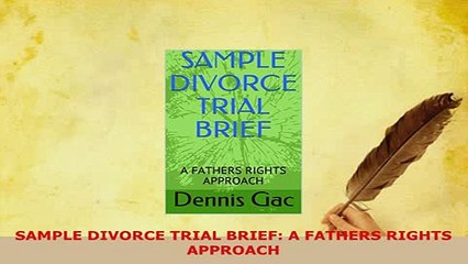 Download  SAMPLE DIVORCE TRIAL BRIEF A FATHERS RIGHTS APPROACH Free Books