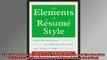 READ book  The Elements of Resume Style Essential Rules and EyeOpening Advice for Writing Resumes Full EBook