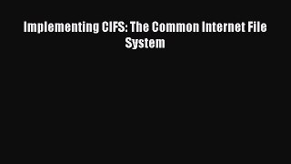 Download Implementing CIFS: The Common Internet File System Ebook Free