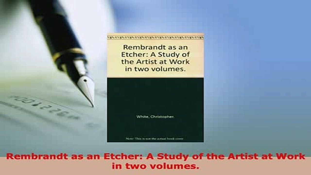 PDF  Rembrandt as an Etcher A Study of the Artist at Work in two volumes Download Online